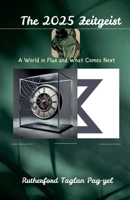 The 2025 Zeitgeist: A World in Flux and What Comes Next B0FD6R6HVK Book Cover
