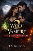 Witch And Vampire: The Ius Coniunctum B0H26CMPXS Book Cover