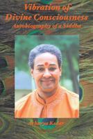 Vibration of Divine Consciousness: The Spiritual Autobiography of Acharya Kedar 0595274102 Book Cover