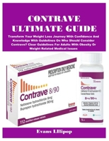 CONTRAVE ULTIMATE GUIDE: Transform Your Weight Loss Journey With Confidence And Knowledge With Guidelines On Who Should Consider Contrave? Clear ... With Obesity Or Weight-Related Medical Issues B0FJZ9R4TP Book Cover