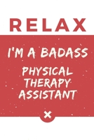 Relax I’m A Badass Physical Therapy Assistant: Red And White Physical Therapy Assistant Notebook Colorful Gift Funny …Physical Therapy Assistant Journal 1660748992 Book Cover