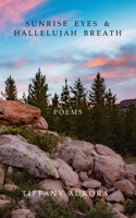 Sunrise Eyes & Hallelujah Breath: Poems B08H5FVFWQ Book Cover