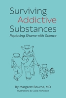 Surviving Addictive Substances: Replacing Shame with Science 0578969785 Book Cover