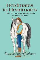 Herdmates to Heartmates: The Art of Bonding with a New Horse 161434907X Book Cover