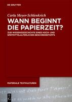 Wann Beginnt Die Papierzeit?: Zur Wissensgeschichte Eines Hoch- Und Spätmittelalterlichen Beschreibstoffs 3111294749 Book Cover