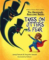 The Amazingly Awesome Amani Takes On JITTERS & FEAR 1643073613 Book Cover