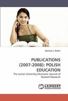 PUBLICATIONS (2007-2008): POLISH EDUCATION: The Lamar University Electronic Journal of Student Research 383832675X Book Cover