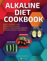 Alkaline Diet Cookbook: Boost Your Body with Restorative Food and Balance Your Interior Chemistry to Feeling Healthy and Energic null Book Cover