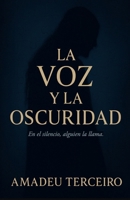 La Voz y la Oscuridad: Una novela psicológica gótica sobre el silencio, el anhelo y la transformación. (Spanish Edition) B0FJS33SMK Book Cover