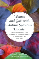 Women and Girls with Autism Spectrum Disorder: Understanding Life Experiences from Early Childhood to Old Age 1849055475 Book Cover