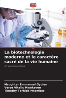La biotechnologie moderne et le caractère sacré de la vie humaine (French Edition) 6208294193 Book Cover