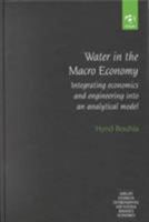 Water in the Macro Economy: Integrating Economics and Engineering Into an Analytical Model 0754614948 Book Cover