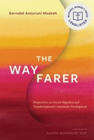 The Wayfarer: Perspectives on Forced Migration and Transformational Community Development 1839732253 Book Cover