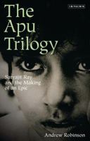 The Apu Trilogy: Satyajit Ray and the Making of an Epic 1848855168 Book Cover