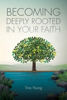 Becoming Deeply Rooted In Your Faith 1098026101 Book Cover