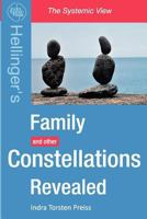 Family Constellations Revealed: Hellinger's Family and Other Constellations Revealed 1481068636 Book Cover