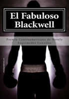 El Fabuloso Blackwell: Premio de Novela Corta 9992495324 Book Cover