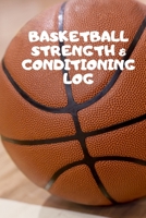 Basketball Strength and Conditioning Log: Daily Workout Journal / Diary / Planner / Notebook For Player and Coach ( Fitness, Diet, Training Routine Log ) 1712144367 Book Cover