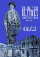 The Literature of Billy the Kid and the Lincoln County War: 1952-2022 B0C6P51PDX Book Cover