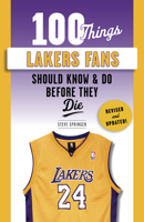 100 Things Lakers Fans Should Know & Do Before They Die 1629376779 Book Cover