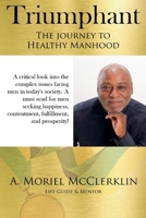 Triumphant: The Journey to Healthy Manhood 1543978851 Book Cover