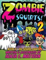 Zombie Squirts: Book 2-The School Dance 1542564697 Book Cover