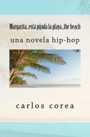 Margarita, Esta Pijuda La Playa...the Beach: Una Novela Hip-Hop 1461181348 Book Cover