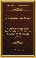 A Windsor Handbook: Comprising Illustrations And Descriptions Of Windsor Furniture Of All Periods 1164556630 Book Cover