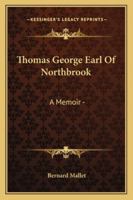 Thomas George Earl Of Northbrook: A Memoir - 1246085313 Book Cover
