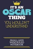 It's An Oscar Thing You Wouldn't Understand Small (6x9) Wide Ruled Notebook: A cute book to write in for any book lovers, doodle writers and budding authors! 1700687719 Book Cover