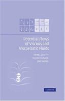 Potential Flows of Viscous and Viscoelastic Fluids. Cambridge Aerospace Series. 0521873371 Book Cover