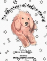 The Adventures of Copper the Dog 1965075762 Book Cover