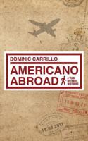 Americano Abroad: A Year of Travel in Stories 1489592288 Book Cover