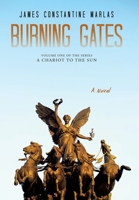Burning Gates: Volume One of the series A Chariot to the Sun 1665780126 Book Cover