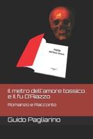 Il metro dell'amore tossico e Il fu D'Aiazzo: Romanzo e Racconto 1704435935 Book Cover