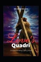 Love's Quadri: (Understanding God's Love ) B08HGZWDD2 Book Cover