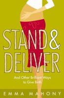 Stand and Deliver!: And Other Brilliant Ways to Give Birth 0007153996 Book Cover