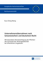 Unternehmensuebernahmen Nach Taiwanesischem Und Deutschem Recht: Mit Besonderer Beruecksichtigung Der Pflichten Des Vorstands Der Aktiengesellschaft B 3631674899 Book Cover