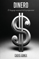 Dinero: El Lenguaje Universal de la Prosperidad (Spanish Edition) B0H3Z1TYNH Book Cover
