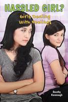 Hassled Girl?: Girls Dealing with Feelings 1622930363 Book Cover