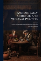 Ancient, Early Christian And Mediæval Painting... 1279173254 Book Cover