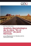 Análisis Narratológico de la obra “En el Camino” de Jack Kerouac: y su influencia en la literatura de la Generación Beat 6200029067 Book Cover