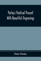 Parley'S Poetical Present. With Beautiful Engravings 9354367933 Book Cover