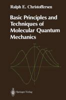 Basic Principles and Techniques of Molecular Quantum Mechanics 1468463624 Book Cover