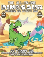 The All-In-One DINOSAUR Colouring and Activity Book For Kids: 90+ Pages of Super Fun Educational Activities like Word Games, Mazes, Colouring, Find ... More B08Z2TMMVD Book Cover