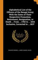 Alphabetical List of the Officers of the Bengal Army; With the Dates of Their Respective Promotion, Retirement, Resignation, or Death ... From ... 176 B0BM4ZTB5Z Book Cover