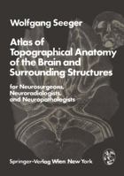 Atlas of Topographical Anatomy of the Brain and Surrounding Structures for Neurosurgeons, Neuroradiologists, and Neuropathologists: For Neurosurgeons 3211818510 Book Cover