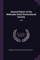 Annual Report of the Nebraska State Horticultural Society: 1905 1378748786 Book Cover