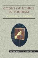 Codes of Ethics in Tourism: Practice, Theory, Synthesis 1845410602 Book Cover