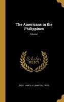 The Americans in the Philippines, Volume I 1016944608 Book Cover